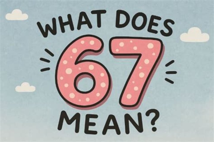 Unpacking the Mystery: What Does '67' Truly Mean?