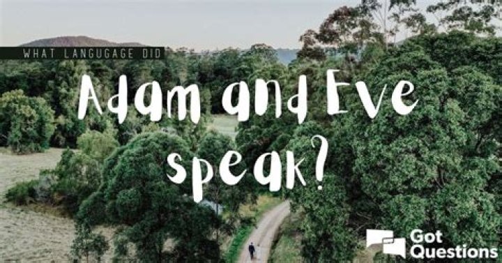 The Lingua Franca of Eden: Unraveling What Language Adam and Eve Spoke